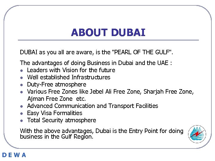 ABOUT DUBAI as you all are aware, is the "PEARL OF THE GULF". The