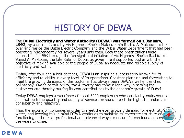HISTORY OF DEWA The Dubai Electricity and Water Authority (DEWA) was formed on 1