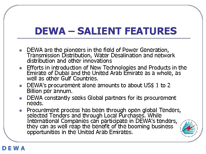 DEWA – SALIENT FEATURES l l l DEWA are the pioneers in the field