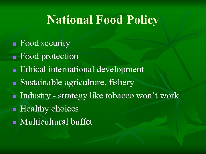 National Food Policy n n n n Food security Food protection Ethical international development