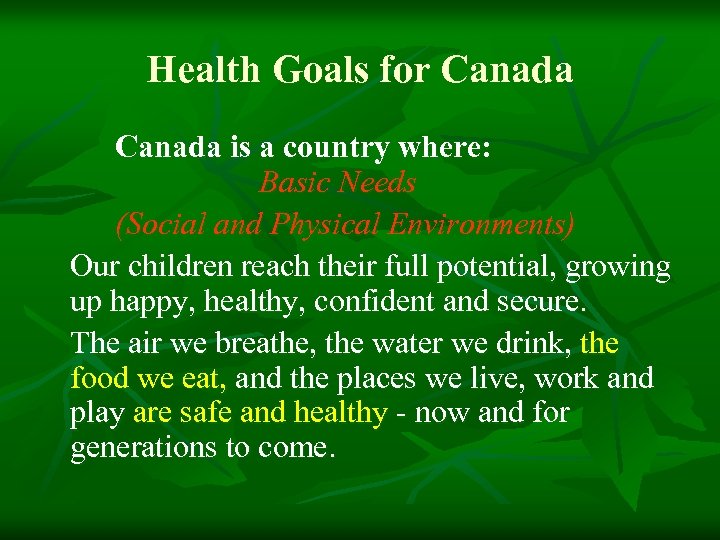 Health Goals for Canada is a country where: Basic Needs (Social and Physical Environments)