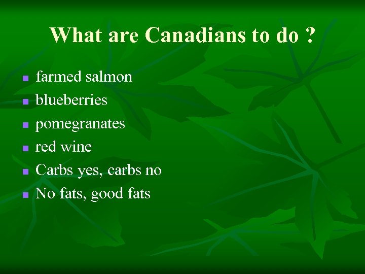 What are Canadians to do ? n n n farmed salmon blueberries pomegranates red