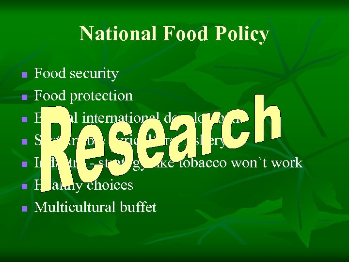 National Food Policy n n n n Food security Food protection Ethical international development