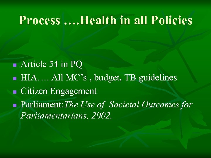 Process …. Health in all Policies n n Article 54 in PQ HIA…. All