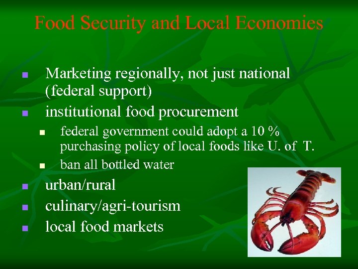 Food Security and Local Economies n n Marketing regionally, not just national (federal support)