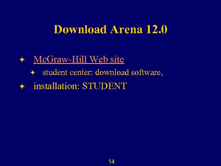 Download Arena 12. 0 ö Mc. Graw-Hill Web site ö ö student center: download
