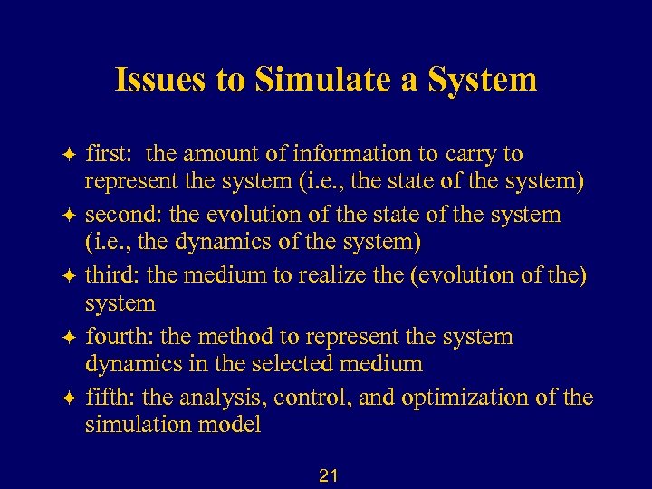 Issues to Simulate a System first: the amount of information to carry to represent