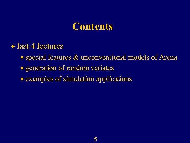 Contents ö last 4 lectures ö special features & unconventional models of Arena ö