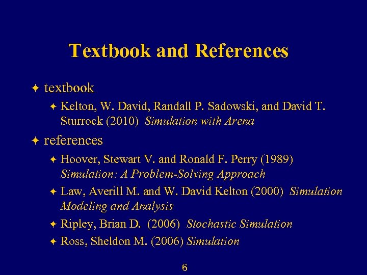 Textbook and References ö textbook ö ö Kelton, W. David, Randall P. Sadowski, and