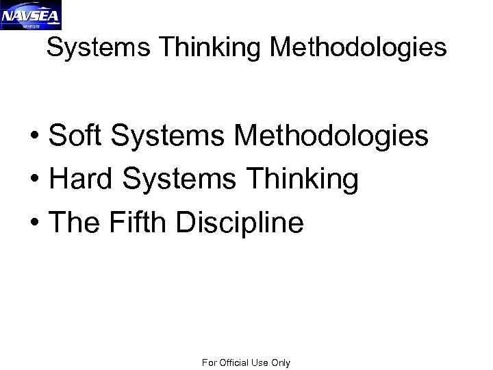 Systems Thinking Methodologies • Soft Systems Methodologies • Hard Systems Thinking • The Fifth