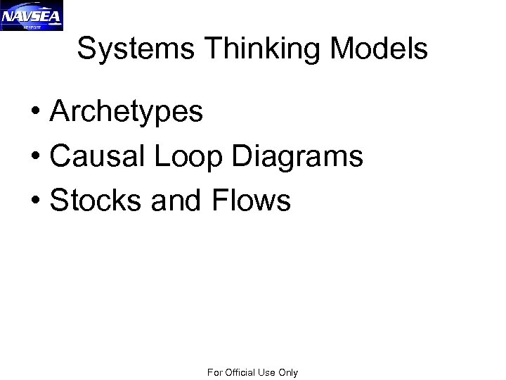 Systems Thinking Models • Archetypes • Causal Loop Diagrams • Stocks and Flows For