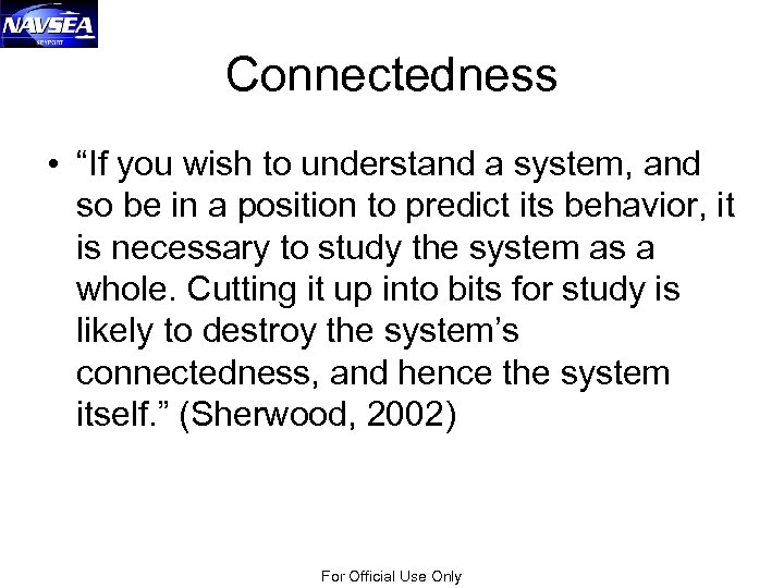 Connectedness • “If you wish to understand a system, and so be in a