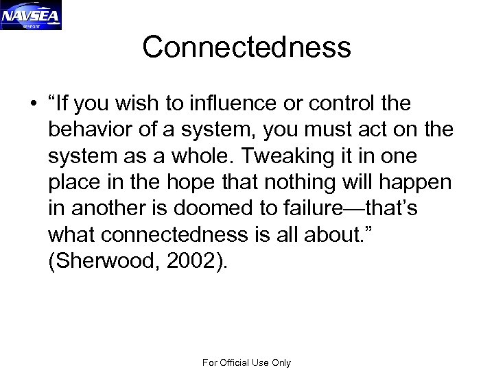 Connectedness • “If you wish to influence or control the behavior of a system,