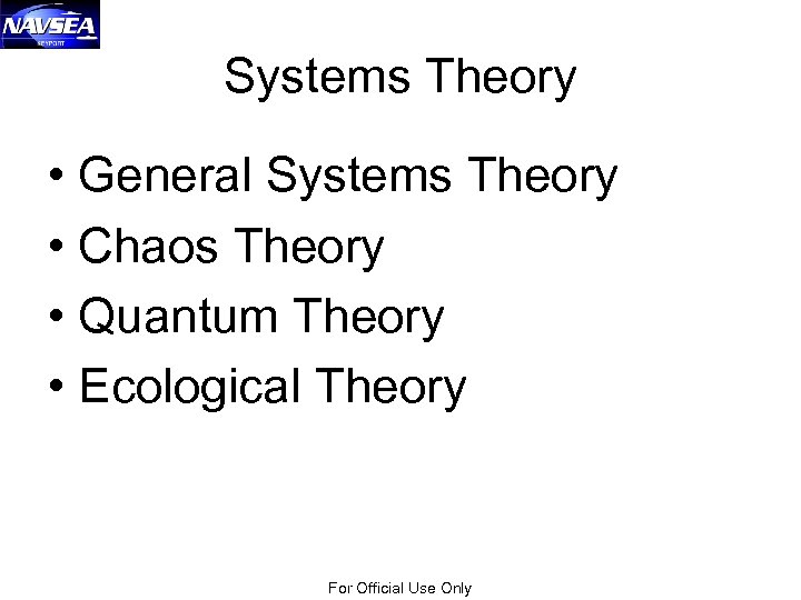 Systems Theory • General Systems Theory • Chaos Theory • Quantum Theory • Ecological