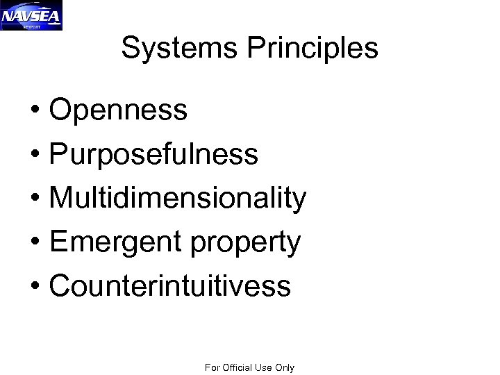 Systems Principles • Openness • Purposefulness • Multidimensionality • Emergent property • Counterintuitivess For