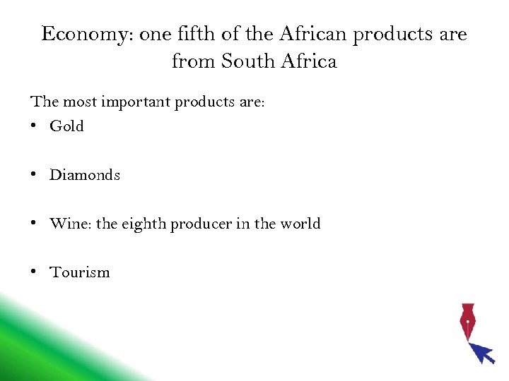 Economy: one fifth of the African products are from South Africa The most important