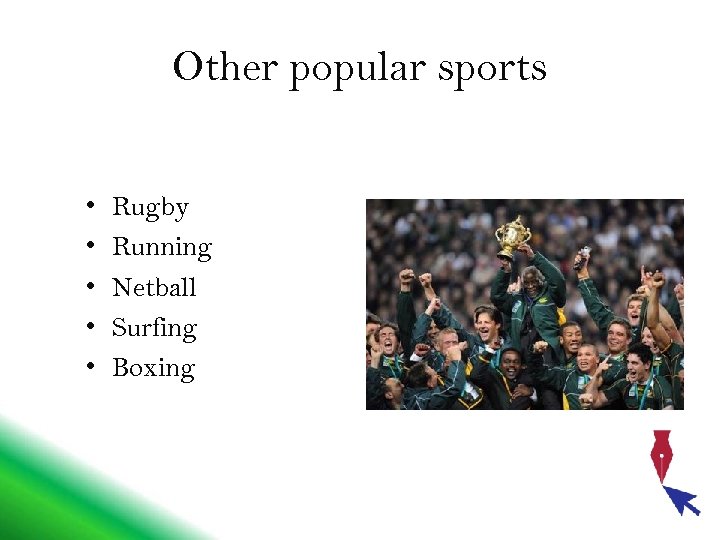 Other popular sports • • • Rugby Running Netball Surfing Boxing 