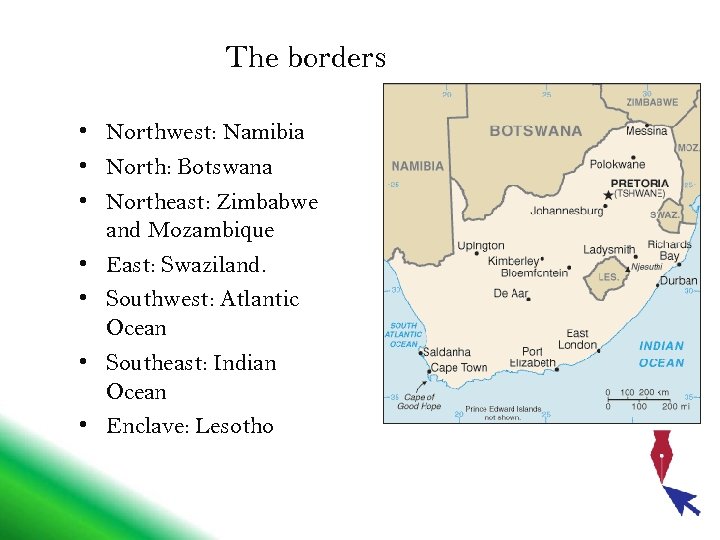 The borders • Northwest: Namibia • North: Botswana • Northeast: Zimbabwe and Mozambique •
