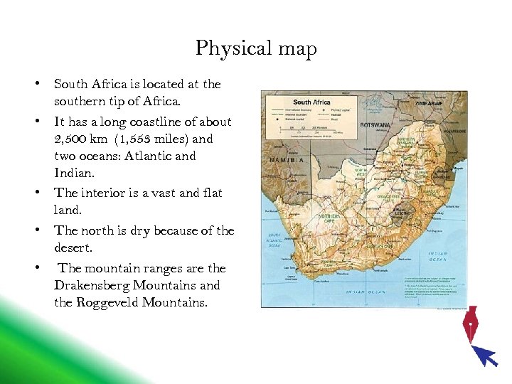 Physical map • South Africa is located at the southern tip of Africa. •