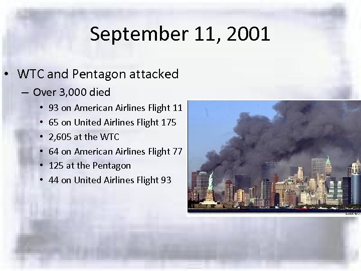 September 11, 2001 • WTC and Pentagon attacked – Over 3, 000 died •