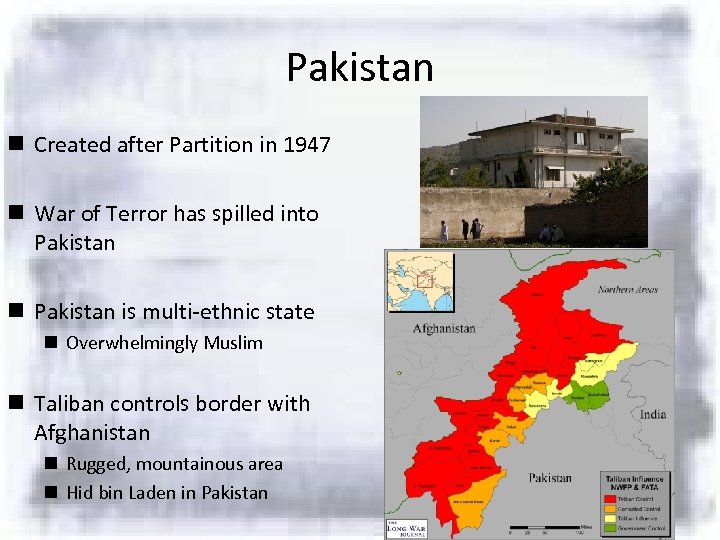 Pakistan n Created after Partition in 1947 n War of Terror has spilled into