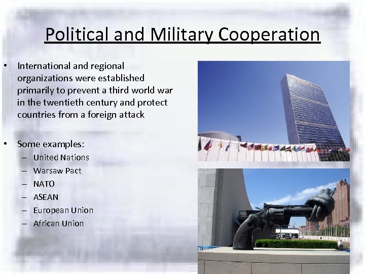 Political and Military Cooperation • International and regional organizations were established primarily to prevent
