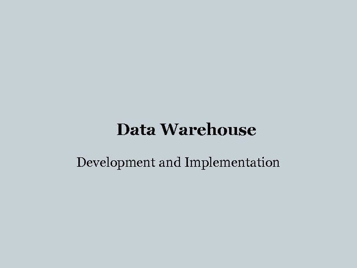 Data Warehouse Development and Implementation 