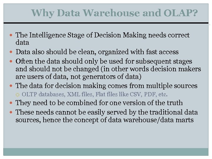 Why Data Warehouse and OLAP? The Intelligence Stage of Decision Making needs correct data