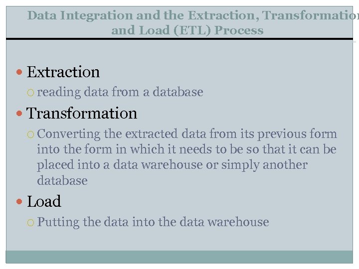 Data Integration and the Extraction, Transformation and Load (ETL) Process Extraction reading data from