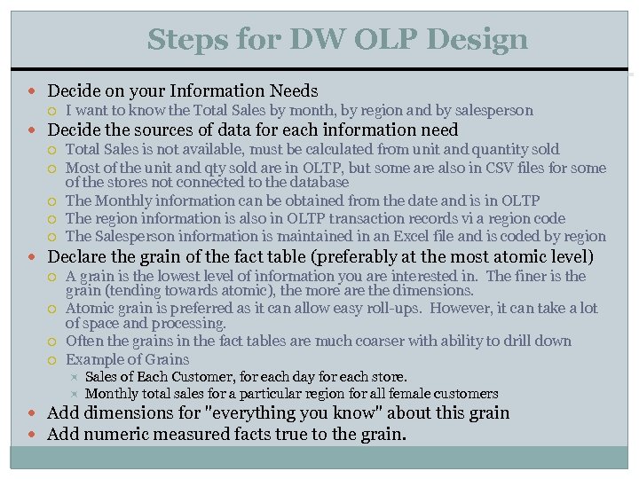 Steps for DW OLP Design Decide on your Information Needs I want to know
