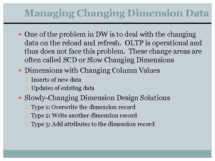 Managing Changing Dimension Data One of the problem in DW is to deal with
