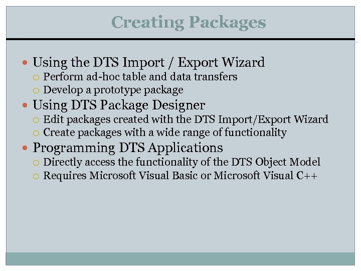 Creating Packages Using the DTS Import / Export Wizard Perform ad-hoc table and data