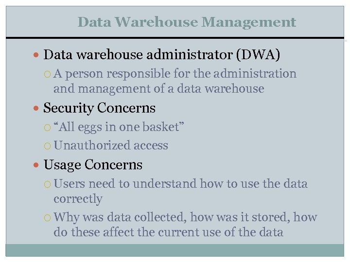 Data Warehouse Management Data warehouse administrator (DWA) A person responsible for the administration and
