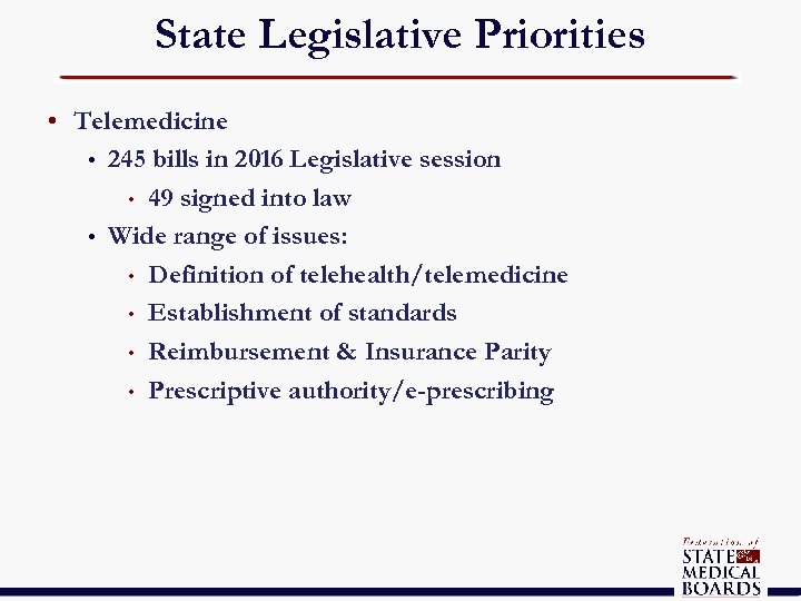 State Legislative Priorities • Telemedicine • 245 bills in 2016 Legislative session • 49