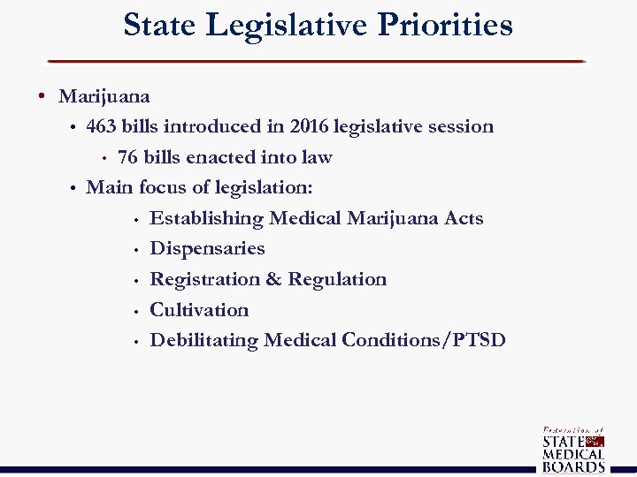 State Legislative Priorities • Marijuana • 463 bills introduced in 2016 legislative session •