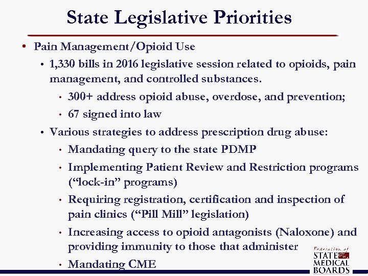 State Legislative Priorities • Pain Management/Opioid Use • 1, 330 bills in 2016 legislative