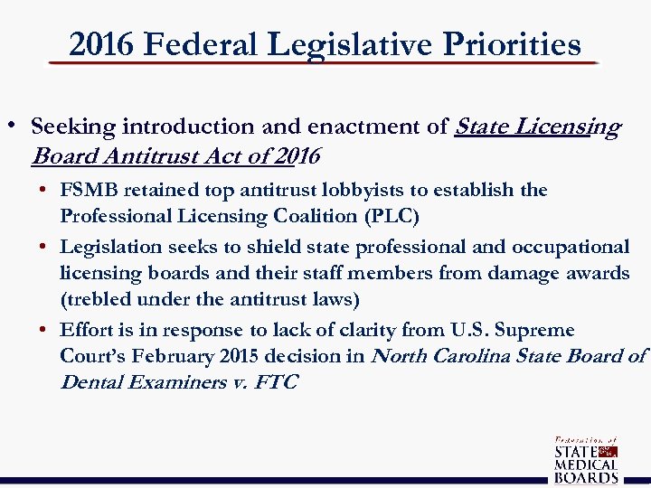 2016 Federal Legislative Priorities • Seeking introduction and enactment of State Licensing Board Antitrust