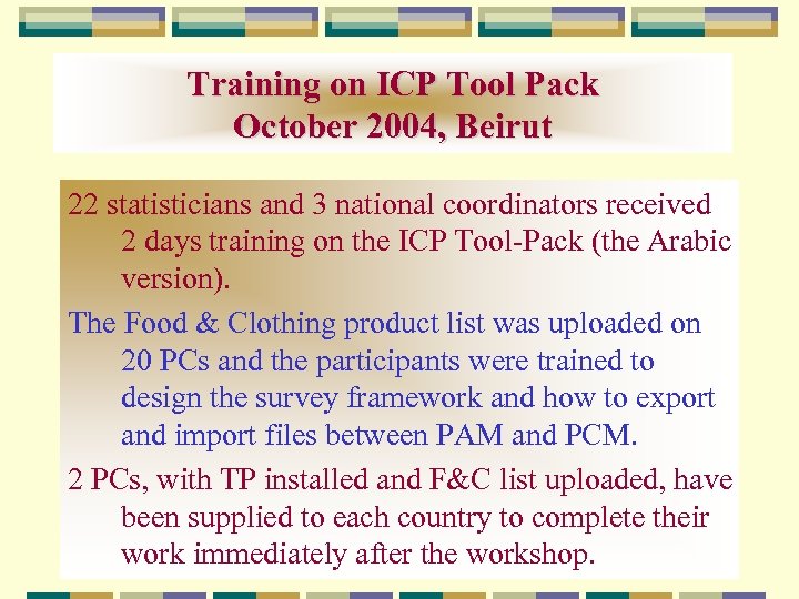 Training on ICP Tool Pack October 2004, Beirut 22 statisticians and 3 national coordinators