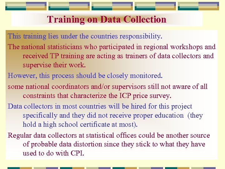 Training on Data Collection This training lies under the countries responsibility. The national statisticians