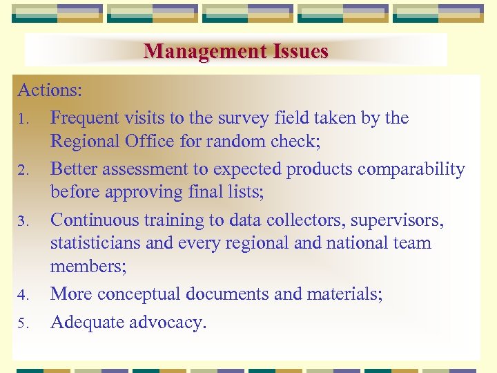 Management Issues Actions: 1. Frequent visits to the survey field taken by the Regional