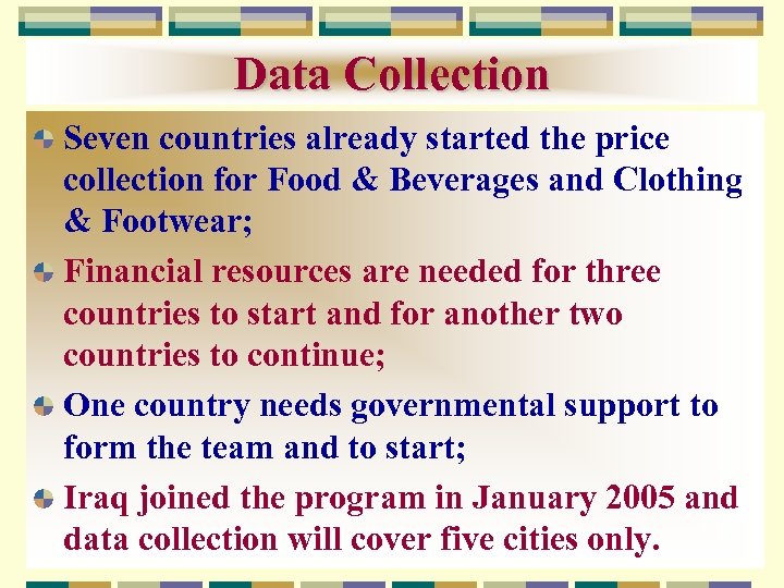 Data Collection Seven countries already started the price collection for Food & Beverages and
