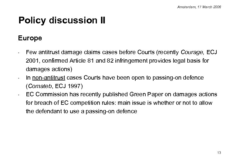 Amsterdam, 17 March 2006 Policy discussion II Europe • • • Few antitrust damage