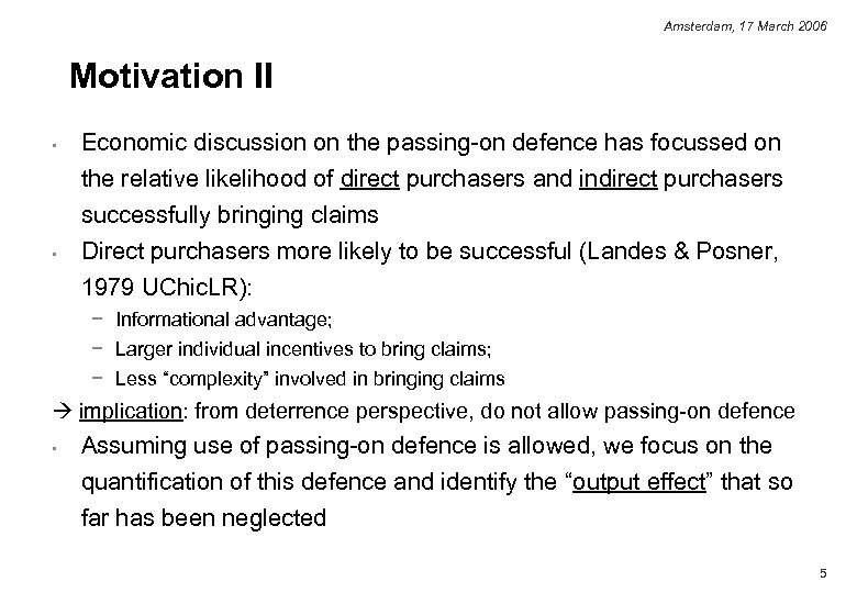 Amsterdam, 17 March 2006 Motivation II • • Economic discussion on the passing-on defence