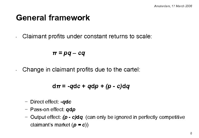 Amsterdam, 17 March 2006 General framework • Claimant profits under constant returns to scale: