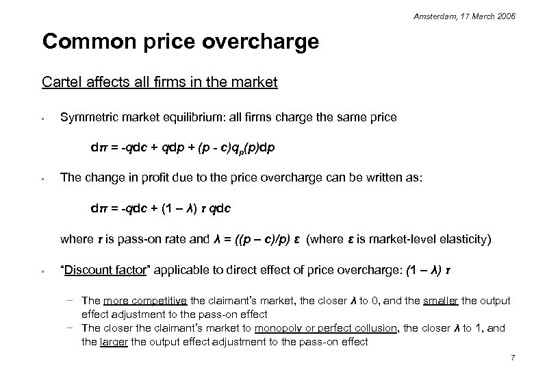 Amsterdam, 17 March 2006 Common price overcharge Cartel affects all firms in the market