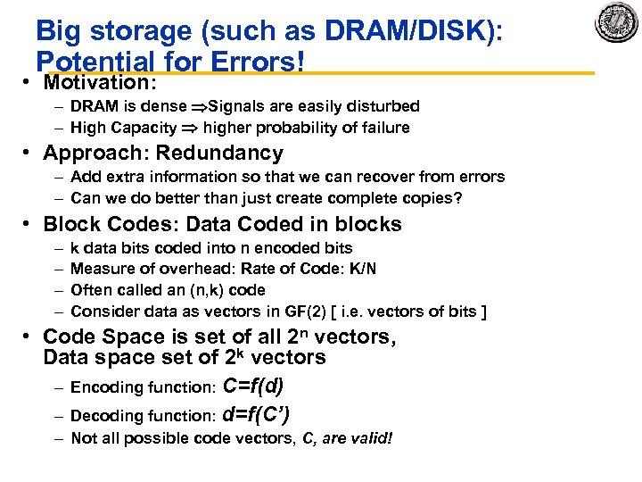 Big storage (such as DRAM/DISK): Potential for Errors! • Motivation: – DRAM is dense