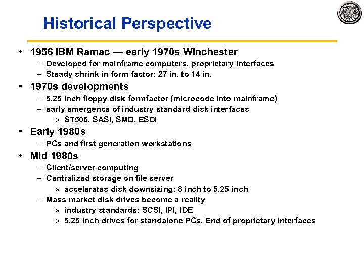 Historical Perspective • 1956 IBM Ramac — early 1970 s Winchester – Developed for