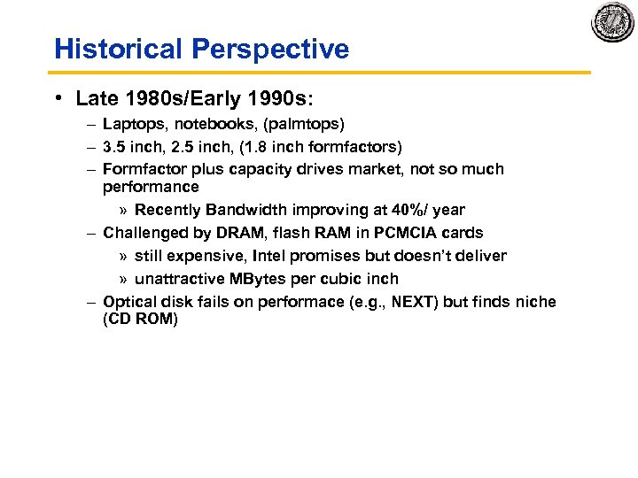 Historical Perspective • Late 1980 s/Early 1990 s: – Laptops, notebooks, (palmtops) – 3.