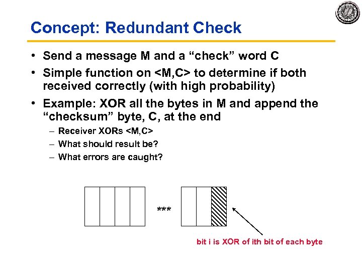 Concept: Redundant Check • Send a message M and a “check” word C •