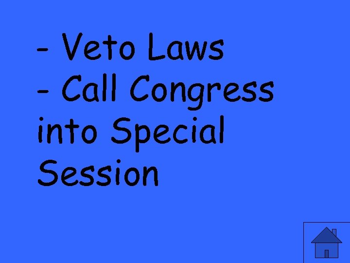 - Veto Laws - Call Congress into Special Session 